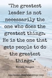 The Greatest Leader Is Not Necessarily The One Who Does Ronald Reagan Leadership Quotes Inspirational Leader Quotes Good Leadership Quotes