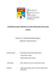Sistem penuaian air hujan myrawas di kuo, ukm. Laporan Kajian Tropikal Sistem Penuaian Air Hujan Spah By Ayis Faris Flipsnack