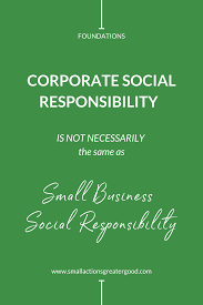 Corporate Social Responsibility Is Not Necessarily The Right Approach For Small Bus In 2020 Small Business Social Social Responsibility Corporate Social Responsibility
