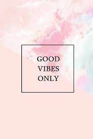 Good Vibes Good Vibes Good Vibes Only Cellphone Wallpaper