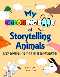 Download My Coloring Book Of Storytelling Animals Say Animal Names In 6 Languages With Blank Speech Bubbles For Fun Conversations Lee Sam C Publishing Infomages Lee Laura T 9798551242499 Amazon Com Books