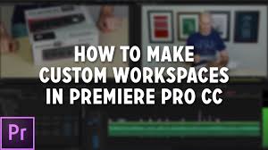 Как монтировать видео | adobe premiere pro урок #1. How To Customize Workspaces In Adobe Premiere Pro Cc Youtube