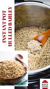 Barley is nutrient rich and makes a satisfactory meal. How To Cook Hulled Barley In Instant Pot Busy Cooks Recipe Hulled Barley Barley Bread Recipe How To Cook Barley