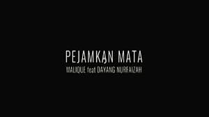 Check spelling or type a new query. Pejamkan Mata Lyrics Malique Feat Dayang Nurfaizah
