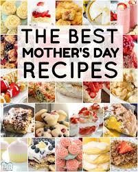 No meal is complete without dessert, and this luscious collection of dessert recipes is proof. Best Mother S Day Recipes Butter With A Side Of Bread