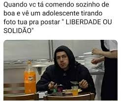 1,115 likes · 3 talking about this. Quando Ve Ta Comendo Sozinho De Boa Ve Um Adolescente Tirando Foto Tua Pra Postar Liberdade Ou Solidao Ifunny
