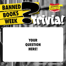A trivia game is one where the competitors are asked questions. Banned Books Week Program Kits Banned Books Week