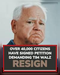 Boycott against Tim Walz is growing, with demands that he resign or be  impeached because he's too cowardly to resign. A petition calling for the  Minnesota governor to step down has now