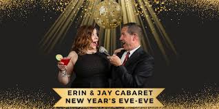Erin and Jay Cabaret Present New Years Eve EVE!