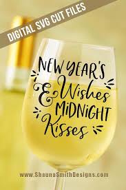 New Years Svg Wine Glass Decal New Years Eve Svg Silhouette New Year Clip Art New Years Table Decorations Kisses Svg In 2020 Wine Glass Decals Diy Wine Glasses Wine Glass