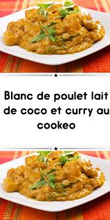 Blanc De Poulet Lait De Coco Et Curry Au Cookeo Idee Recette Poulet Recette Poulet Curry Poulet Lait De Coco