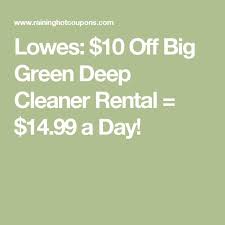 Bissell Big Green Carpet Cleaner Rental Lowes 10 Off Big Green Deep Cleaner Rental 14 99 A Day Deep Cleaning Bissell Big Green Lowes
