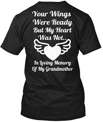 I teach and you are my sweet, sweet peach. In Loving Memory Of Grandmother Apparel Your Wings Were Ready But My Heart Was Not In Loving Memory Of My Grandmother Products