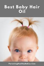 11 Best Hair Oil For Faster Baby Hair Growth Know All About Baby Hair Baby Hair Growth Baby Hairstyles Best Hair Oil