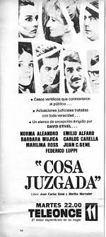COSA JUZGADA Televisión de la buena Es verdad, televisión de la buena hubo  en nuestro país, "Cosa Juzgada", fue uno de esos programas de calidad.  Ciclo emitido por canal 11 entre 1969
