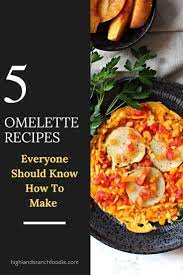 5 Classic Omelette Recipes Everyone Should Know How To Make Recipe Omelette Recipe Omelette Recipe Easy Recipes