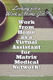 Work At Home Virtual Assistant Jobs With Matrix Medical Network Work At Home Mom Revolution Working From Home Virtual Assistant Jobs Work From Home Jobs
