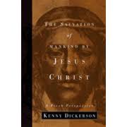 The Salvation of Mankind by Jesus Christ: Kenny Dickerson: 9781591609155