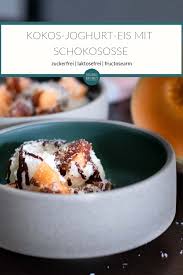 Kokos Joghurt Eis Mit Schokososse Sugarfree Naturally Blog Fur Fructoseintoleranz Rezept In 2020 Kokos Joghurt Joghurt Eis Joghurt
