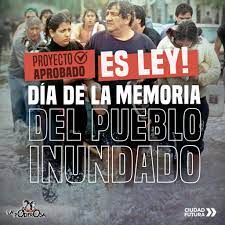 El Día de la Memoria del Pueblo Inundado finalmente es ley! | Ciudad Futura