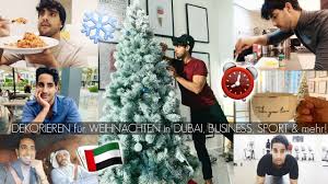 Auf diese weise kann bereits festlich dekoriert werden, jedoch sticht die deko für weihnachten nicht zu extrem ins auge und orientiert sich an dem gemeinhin als ‚grenze' akzeptierten totensonntag. Mein Neues Leben In Dubai Dekorieren Fur Weihnachten Business Alltag Mehr Sami Slimani Youtube