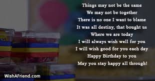 I have no regrets about our past and wish you all the best moving forward. Things May Not Be The Same Birthday Message For Ex Girlfriend