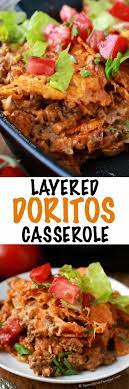 Layered Doritos Casserole Is An Easy Family Favorite Recipe Lean Ground Beef Is Seasoned With Taco Seasoning And In 2020 Recipes Dorito Casserole Mexican Food Recipes