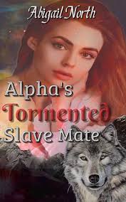 Alpha's Tormented Slave Mate (English Edition) eBook : North, Abigail:  Amazon.de: Kindle Store