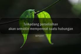 Mereka awalnya memang mencari sebuah inspirasi kehidupan. 30 Kata Kata Tentang Perselisihan Dalam Hubungan Sepositif