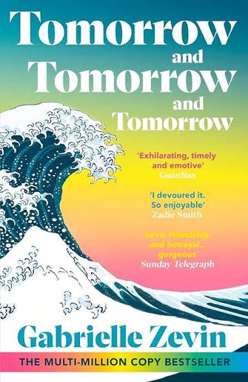 Tomorrow, and Tomorrow, and Tomorrow: Treat yourself to the million copy bestseller