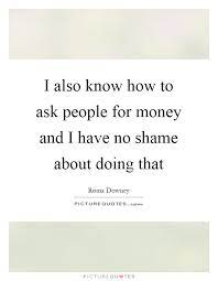 Asking For Money Quotes Sayings Asking For Money Picture Quotes