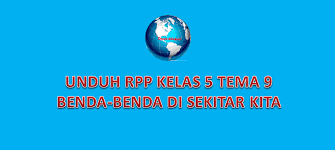 Langsung saja disini kami akan membagikan rpp k13 sd format 1 lembar kelas 5 tema 9. Undu Rpp Kelas 5 K13 Tema 9 Benda Benda Di Sekitar Kita Revisi 2020 Info Dunia Edukasi