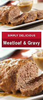 Simply Delicious Meatloaf Gravy Campbell Soup Company Recipe Meatloaf With Gravy Delicious Meatloaf Campbells Recipes
