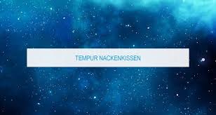 Unsere redakteure haben es uns zum xd ziel gemacht, produkte unterschiedlichster. Nackenkissen Von Tempur Uberblick Tipps Und Empfehlungen