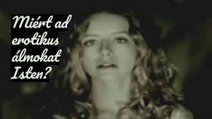 MIÉRT AD EROTIKUS ÁLMOKAT ISTEN?