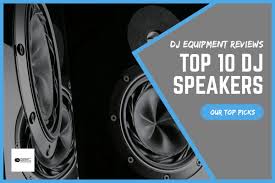 top 10 dj speakers updated june 2019 dj equipment reviews