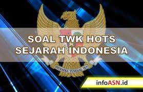 Contoh Soal Twk Hots Sejarah Indonesia