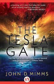 You Will Live To See Man Made Horrors Tesla The Tesla Gate By John D Mimms Paranormal Books Tesla Science Fiction Novels