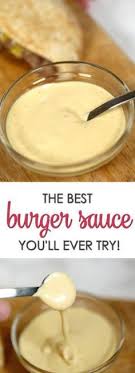 This Is The Best Burger Sauce Recipe You Ll Ever Try It Goes Great On Burgers Fries And More Good Burger Sauce Recipe Recipes Best Burger Sauce