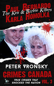 And again, my name is brad hoover and today is june the 7th of 2007. Paul Bernardo And Karla Homolka The Ken And Barbie Killers True Crime Murder Mayhem Crimes Canada True Crimes That Shocked The Nation Book 3 Kindle Edition By Vronsky Peter Designs