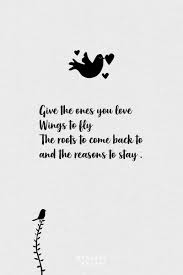 Whether you a fundraiser or contributor, inspiration is one of the most important keys for taking that first step in charity. Love Quotes For Your Soul Mate Give The Ones You Love Wings To Fly The Roots To Come Back To And Love Life Quotes Buddha Quotes Inspirational One Line Quotes