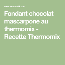 Fondant Chocolat Mascarpone Au Thermomix Recette Thermomix Thermomix Recette Thermomix Recette