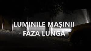 Luminile Masinii Faza Lunga Lumina De Drum Youtube