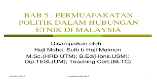 Bab 8 islam & hubungan etnik ctu553 hubungan etnik ©mahyuddinkhalid&ashrofzaki, uitm emkay@salam.uitm.edu.my ©emkay pengenalan 2 islam & hasil pembelajaran 8.1 hubungan etnik • mengenalpasti perspektif islam tentang hubungan etnik asas hubungan. Bab 5 Permuafakatan Politik Dalam Konteks Hubungan Etnik