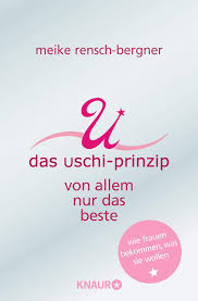 Wir österreicher lieben unser schnitzel, flaumige grießnockerln oder einen apfelstrudel wie von oma gemacht. Das Uschi Prinzip Von Allem Nur Das Beste Wie Frauen Bekommen Was Sie Wollen Amazon De Rensch Bergner Meike Bucher