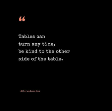 50 Tables Turn Quotes And Sayings To Inspire You