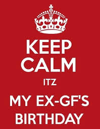 Romantic birthday status, beautiful birthday wishes, and quotes for your girlfriend. Kepp Calm Its My Ex Girlfriend Birthday Birthday Wishes Wallpaper For Ex Birthday Happy Birthday Girlfriend Girlfriend Birthday Happy Birthday Images