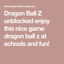 Dragon Ball Z Unblocked Enjoy This Nice Game Dragon Ball Z At Schools And Fun Zhemchug Drakona