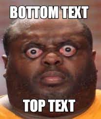 Check spelling or type a new query. Meme Creator Funny Bottom Text Top Text Meme Generator At Memecreator Org