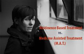 Medication Assisted Treatment And How It Compares To Abstinence Based Treatment